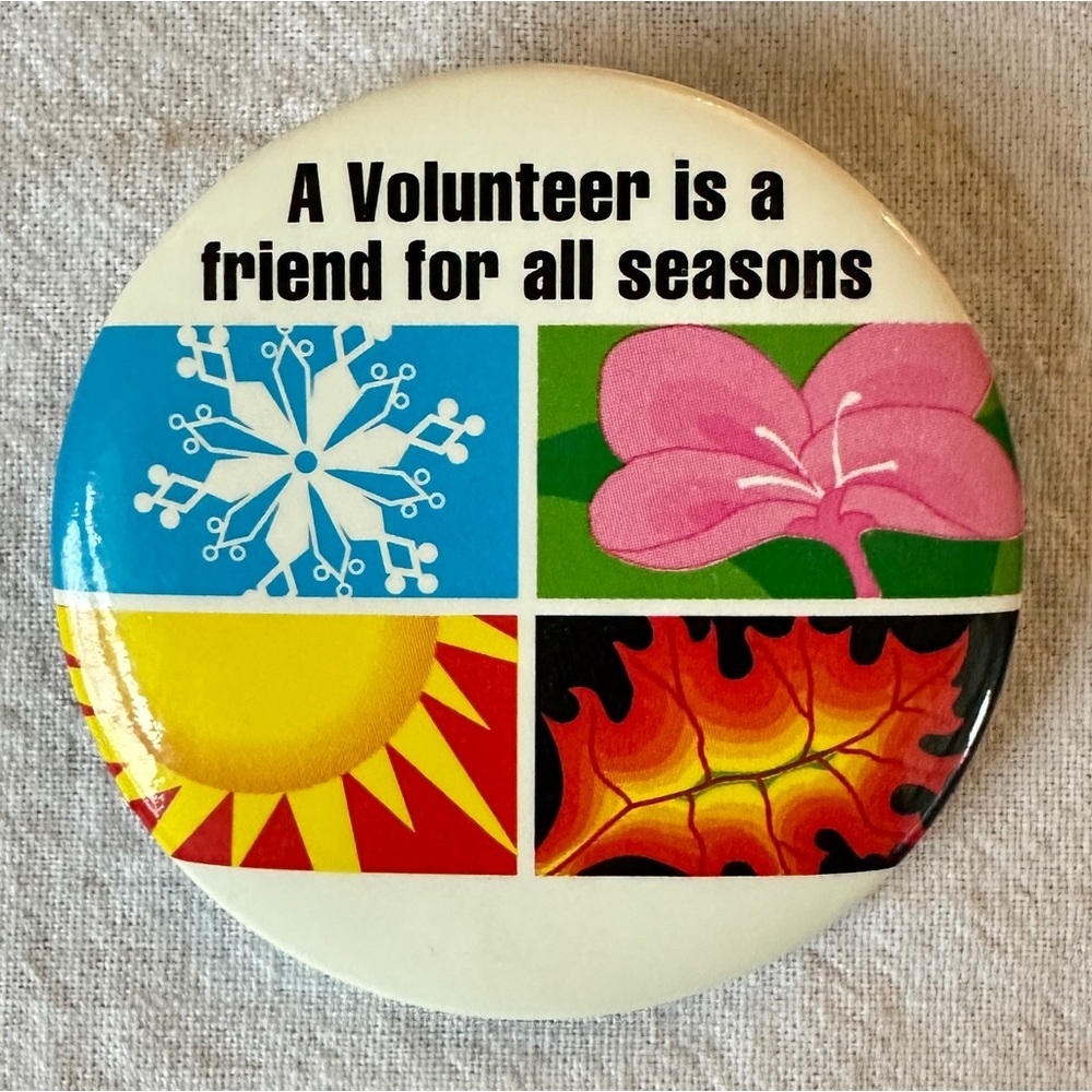 A Volunteer is a Friend For All Seasons Button - Picture 2 of 4